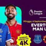 Everton Menjamu Manchester United 6 September, Pekan Ketiga Tayang 4K Langsung di Vidio